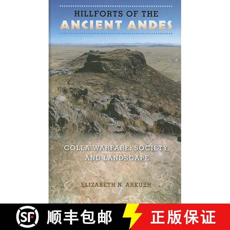 预订 Hillforts of the Ancient Andes: Colla Warfare, Society, and Landscape [9780813035260]