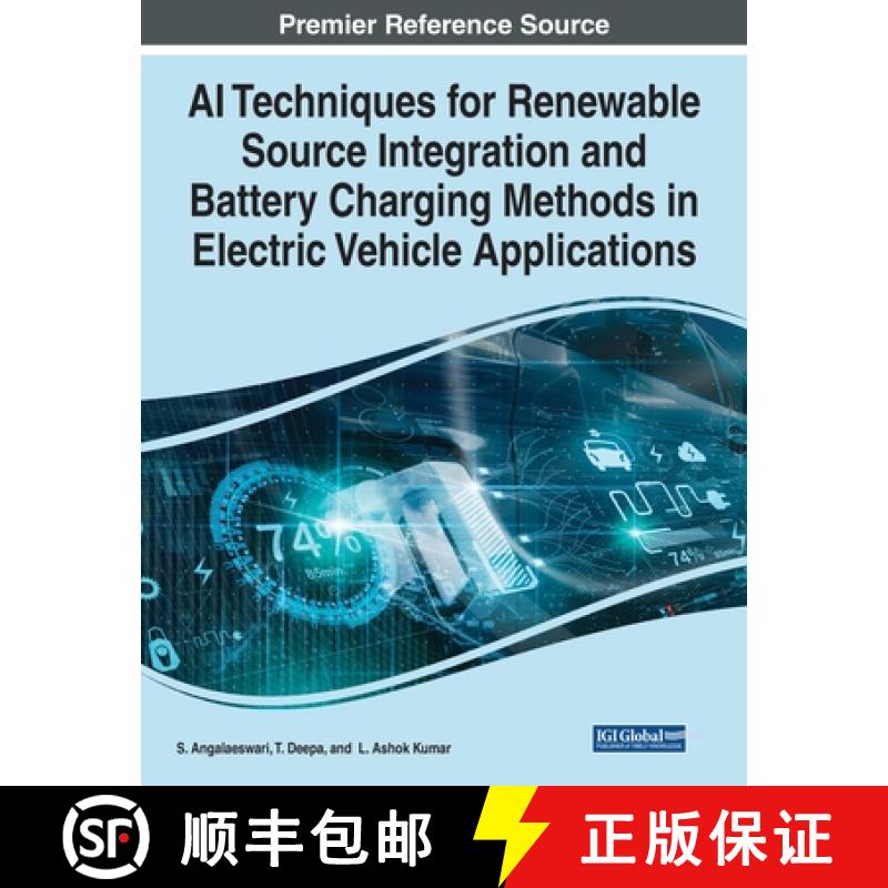 【2-3周达】AI Techniques for Renewable Source Integration and Battery Charging Methods in Electric Ve... [9781668488171]