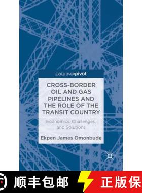 【3-4周达】Cross-Border Oil and Gas Pipelines and the Role of the Transit Country: Economics, Challen... [9781137274519]
