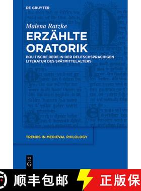 预订 Erzählte Oratorik: Politische Rede in Der Deutschsprachigen Literatur Des Spätmittelalters [9783110753240]