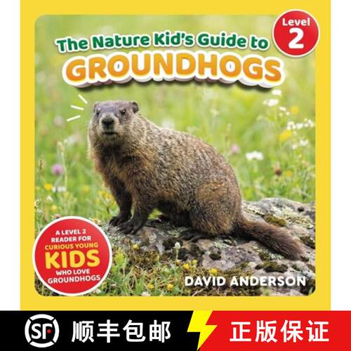【3-4周达】The Nature Kid's Guide to Groundhogs: A Level 2 Reader for Curious Young Kids Who Love Gro... [9798898181277]