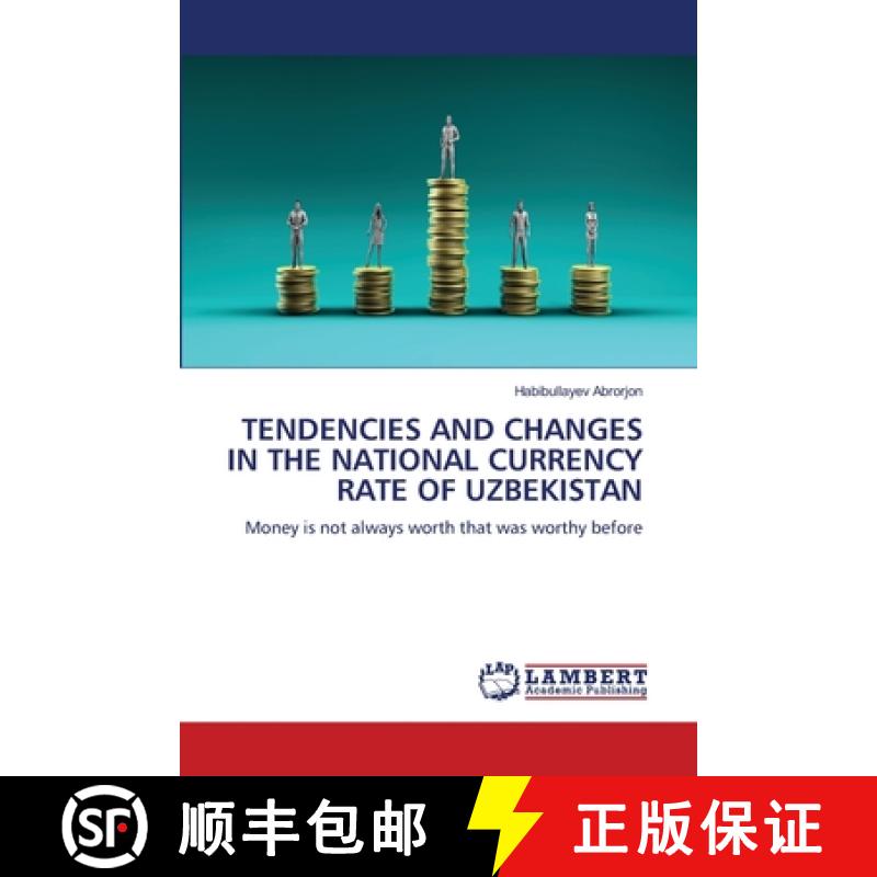 【2-3周达】Tendencies and Changes in the National Currency Rate of Uzbekistan [9786208171063]