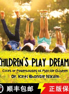 预订 Children's Play Dreams: Cities or Powerhouses of Play for Children [9781646787142]