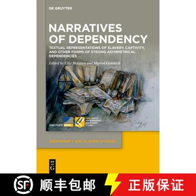 【3-4周达】精装 Narratives of Dependency – Textual Representations of Slavery, Captivity, and Other ... [9783111379807]