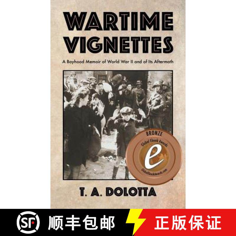 【3-4周达】Wartime Vignettes: A Boyhood Memoir of World War II and of Its Aftermath [9780999124604]