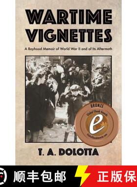 【3-4周达】Wartime Vignettes: A Boyhood Memoir of World War II and of Its Aftermath [9780999124604]