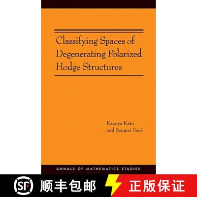 【3-4周达】去极化霍奇结构分类空间 Classifying Spaces of Degenerating Polarized Hodge Structures. (Am-... [9780691138220]