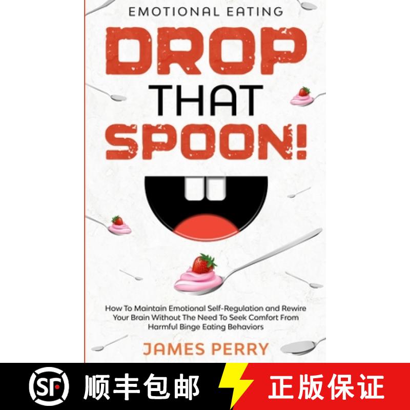 【3-4周达】Emotional Eating: DROP THAT SPOON! - How To Maintain Emotional Self-Regulation and Rewire ... [9781913710262]