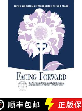 预订 Facing Forward: One Act Plays and Monologues by Contemporary American Women at the Crest of the ... [9780881451122]