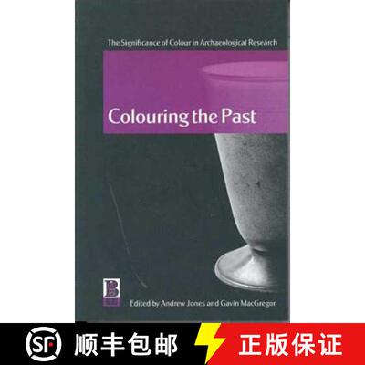 【3-4周达】精装 Colouring the Past: The Significance of Colour in Archaeological Research [9781859735428]