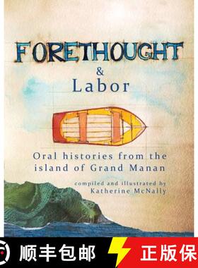 预订 Forethought and Labor: Oral histories from the island of Grand Manan [9780692587386]