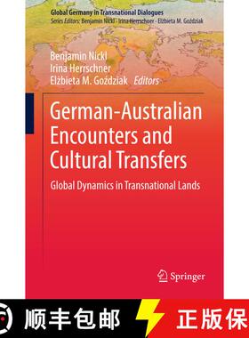 【3-4周达】German-Australian Encounters and Cultural Transfers: Global Dynamics in Transnational Land... [9789811065989]