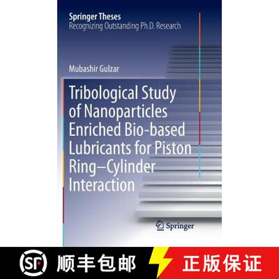 【3-4周达】Tribological Study of Nanoparticles Enriched Bio-Based Lubricants for Piston Ring-Cylinder... [9789811341137]
