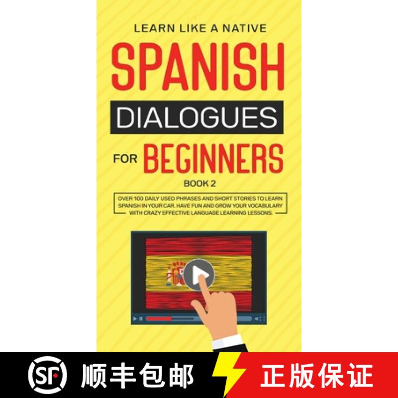 【2-3周达】Spanish Dialogues for Beginners Book 2: Over 100 Daily Used Phrases & Short Stories to Lea... [9781802090260]