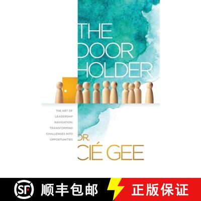 【3-4周达】The Door Holder: The Art of Leadership Navigation: Transforming Challenges into Opportunit... [9781951648275]
