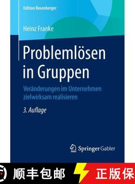 【3-4周达】Problemlösen in Gruppen : Veränderungen im Unternehmen zielwirksam realisieren [9783658078638]