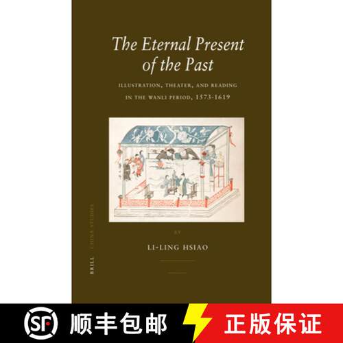 预订 精装 The Eternal Present of the Past: Illustration, Theatre, and Reading in the Wanli Period, 15... [9789004156432]