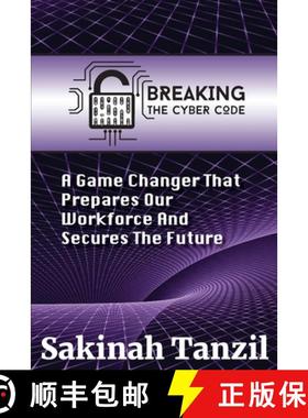 预订 Breaking the Cyber Code: A Game Changer That Prepares Our Workforce and Secures the Future [9781735027104]