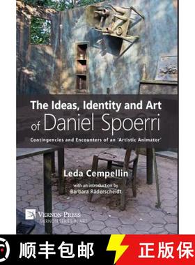 预订 The Ideas, Identity and Art of Daniel Spoerri: Contingencies and Encounters of an 'Artistic Anim... [9781622731954]