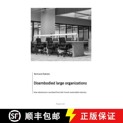 【3-4周达】Disembodied large organizations: How adventurers vanished from the French automobile industry [9782955707135]