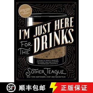 【3-4周达】I'm Just Here for the Drinks: A Guide to Spirits, Drinking and More Than 100 Extraordinary... [9780998789842]