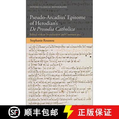 【3-4周达】精装 Pseudo-Arcadius' Epitome of Herodian's ^IDe Prosodia Catholica^R: Edited with an Intr... [9780198805588]