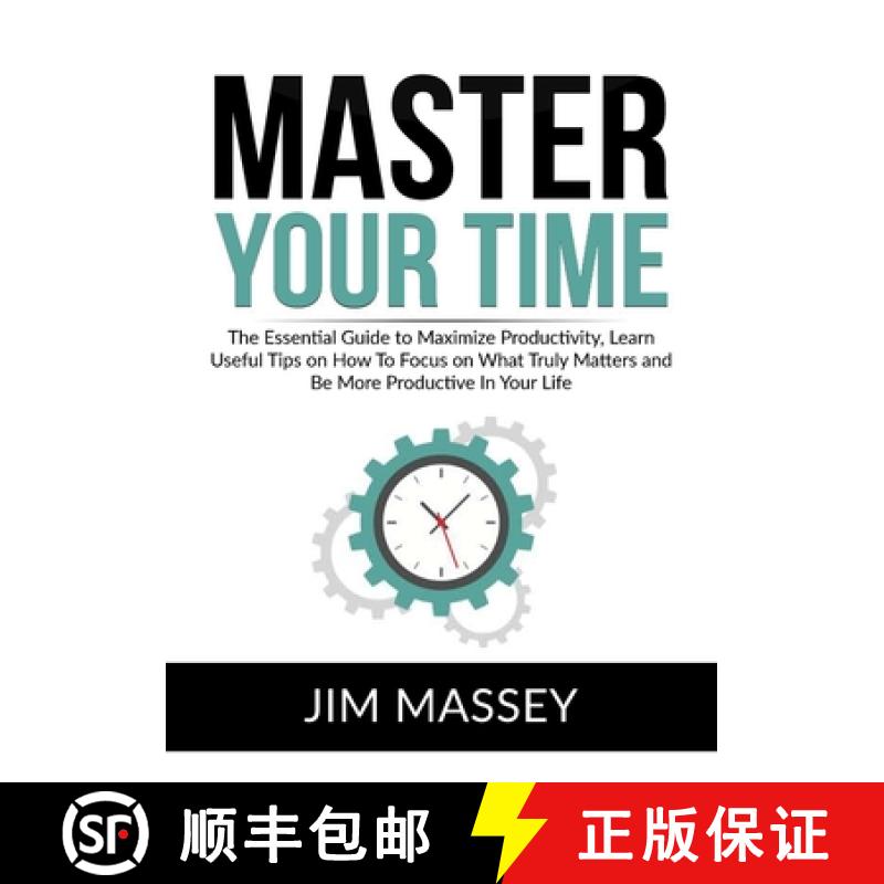 预订 Master Your Time: The Essential Guide to Maximize Productivity, Learn Useful Tips on How To Focu... [9786069835845]