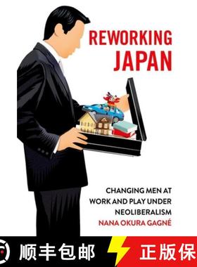 【3-4周达】Reworking Japan: Changing Men at Work and Play Under Neoliberalism [9781501753039]