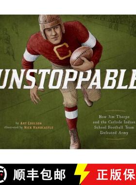 预订 Unstoppable: How Jim Thorpe and the Carlisle Indian School Football Team Defeated Army [9781543504064]