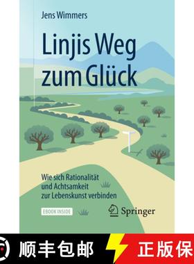 【3-4周达】Linjis Weg Zum Glück: Wie Sich Rationalität Und Achtsamkeit Zur Lebenskunst Verbinden [9783662545980]