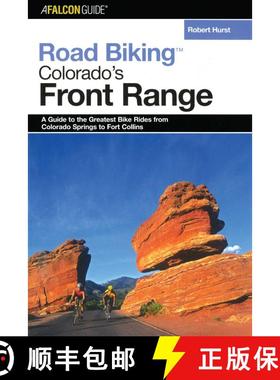 【3-4周达】Road Biking(TM) Colorado's Front Range: A Guide To The Greatest Bike Rides From Colorado S... [9780762737390]