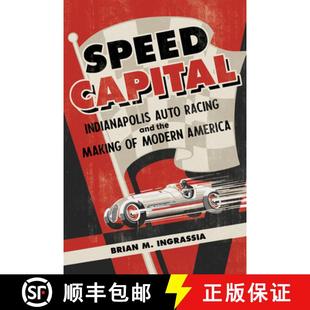 【3-4周达】Speed Capital – Indianapolis Auto Racing and the Making of Modern America [9780252087660]