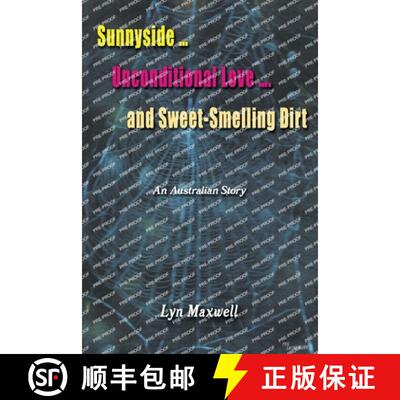 【3-4周达】Sunnyside ... Unconditional Love .... And Sweet-Smelling Dirt: An Australian Story [9781923174580]