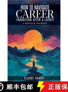 【3-4周达】How to navigate career Transition after a layoff - A biotech journey [9798230473619]