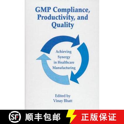 【3-4周达】精装 GMP Compliance, Productivity, and Quality: Achieving Synergy in Healthcare Manufacturing [9781574910773]