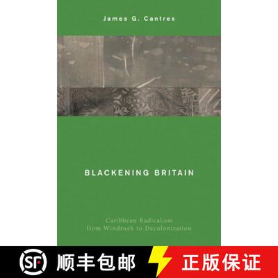 【3-4周达】Blackening Britain : Caribbean Radicalism from Windrush to Decolonization [9781538143544]