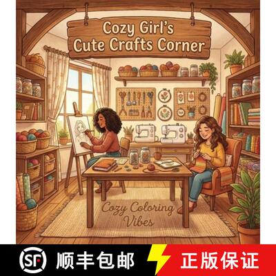 【3-4周达】Cozy Girl's Cute Crafts Corner: Hygge Inspired Coloring Book for Adults & Teens Fun Easy B... [9781965964231]