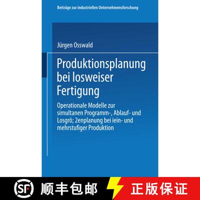 【3-4周达】Produktionsplanung Bei Losweiser Fertigung: Operationale Modelle Zur Simultanen Programm-,... [9783409342513]