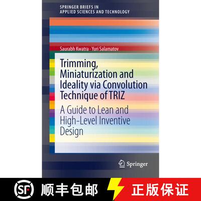 【3-4周达】Trimming, Miniaturization and Ideality via Convolution Technique of TRIZ: A Guide to Lean ... [9788132207368]