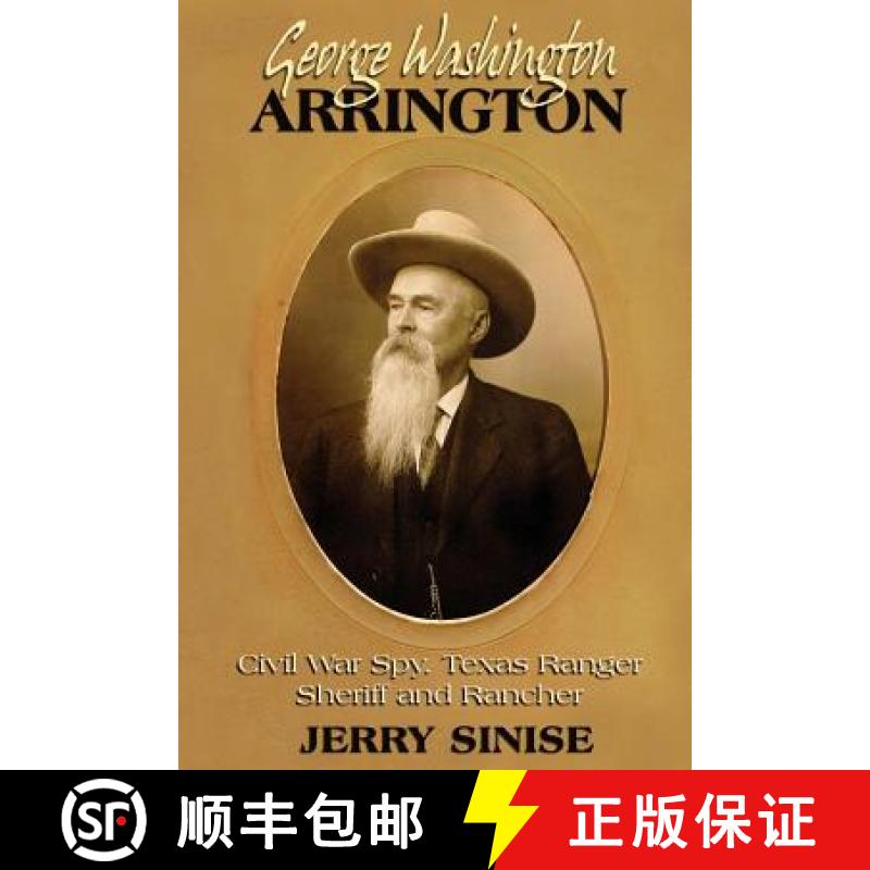 【3-4周达】George Washington Arrington: Civil War Spy, Texas Ranger, Sheriff, and Rancher: A Biography [9781681791364]