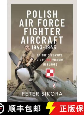 【3-4周达】Polish Air Force Fighter Aircraft, 1943-1945: On the Offensive, D-Day and Victory in Europe [9781399032896]