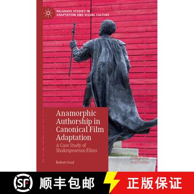 【3-4周达】Anamorphic Authorship in Canonical Film Adaptation : A Case Study of Shakespearean Films [9783030164980]
