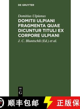 预订 Domitii Ulpiani Fragmenta quae dicuntur Tituli ex corpore Ulpiani [9783112609118]