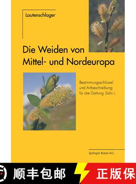 【3-4周达】Die Weiden von Mittel- und Nordeuropa: Bestimmungsschlüssel und Artbeschreibungen für di... [9783034856249]