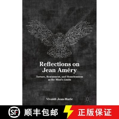 【3-4周达】Reflections on Jean Améry : Torture, Resentment, and Homelessness as the Mind's Limits [9783030023447]
