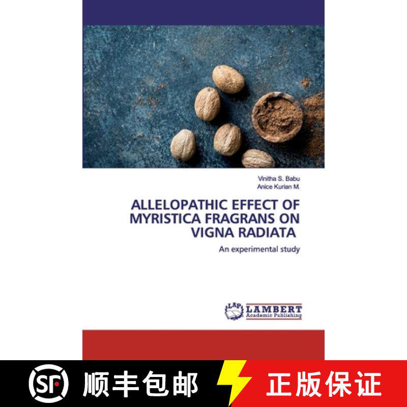预订 ALLELOPATHIC EFFECT OF MYRISTICA FRAGRANS ON VIGNA RADIATA: An experimental study (Aufl.) [9786200455642]