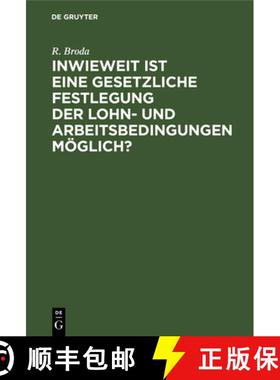 【3-4周达】Inwieweit Ist Eine Gesetzliche Festlegung Der Lohn- Und Arbeitsbedingungen Moeglich?: Erfa... [9783111259550]