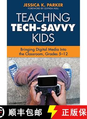 【3-4周达】Teaching Tech-Savvy Kids: Bringing Digital Media Into the Classroom, Grades 5-12 [9781412971508]