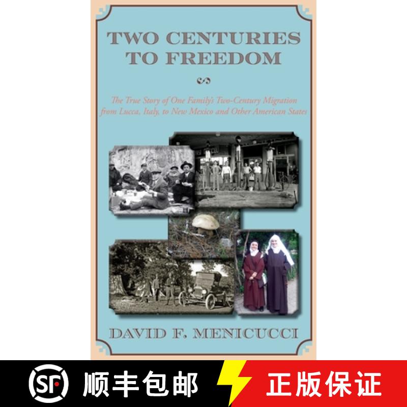 【3-4周达】Two Centuries to Freedom: The True Story of One Family's Two-Century Migration from Lucca,... [9781632937506]