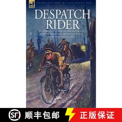 【3-4周达】Despatch Rider: The Experiences of a British Army Motorcycle Despatch Rider During the Ope... [9781846773839]